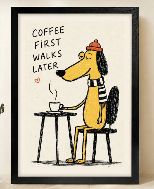 Coffee First, Walks Later – The Wall Art Every Dog Parent Needs