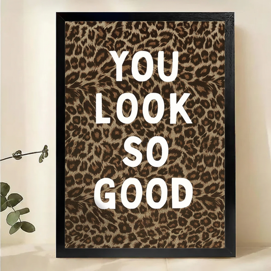 You Look So Good Leopard Print Wall Art – Bold Fashion Quote Canvas Print on Natural Wood Frame | W2132