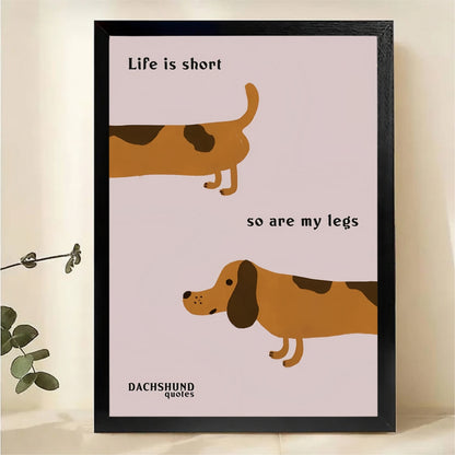 Life Is Short So Are My Legs Dachshund Wall Art - Funny Dog Canvas Print|W1349