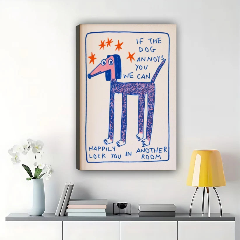 Humorous “If the Dog Annoys You” Dog Illustration – Whimsical Hand-Drawn Wall Art on Natural Wood Canvas | W739