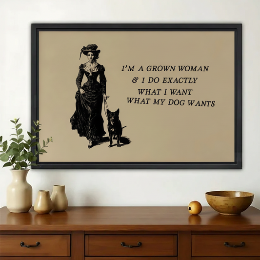 I'm a Grown Woman – Vintage Woman & Dog Attitude Wall Art on Natural Wood Canvas | W992
