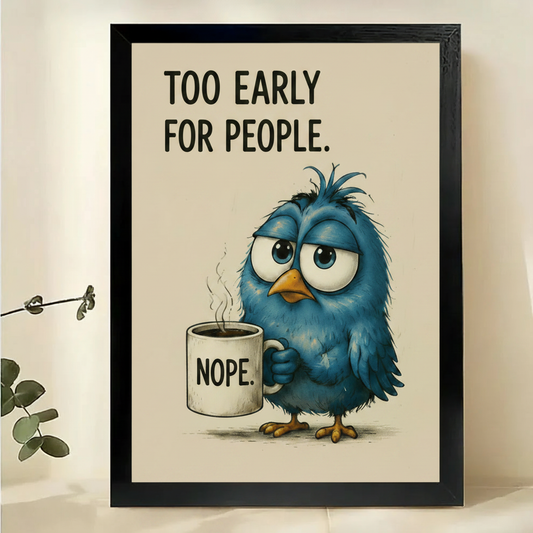 Too Early For People Blue Bird Wall Art – Funny Morning Bird Canvas Print on Natural Wood Frame | W2315