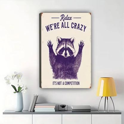Relax We're All Crazy Raccoon – Funny Vintage Raccoon Wall Art on Natural Wood Canvas | W2061