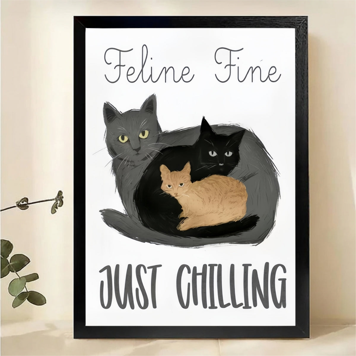 Feline Fine Just Chilling Three Cats Wall Art - Funny Cat Quote Canvas Print|W1401