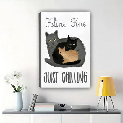 Feline Fine Just Chilling Three Cats Wall Art - Funny Cat Quote Canvas Print|W1401