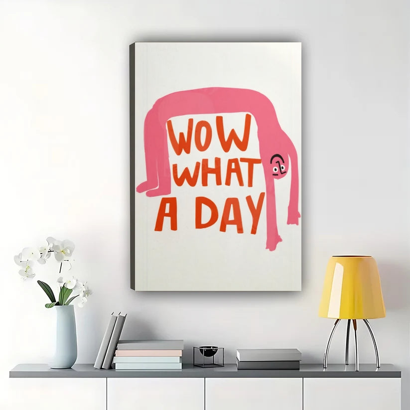 Wow What a Day Pink Sarcastic Quote – Funny Modern Wall Art on Natural Wood Canvas | W968
