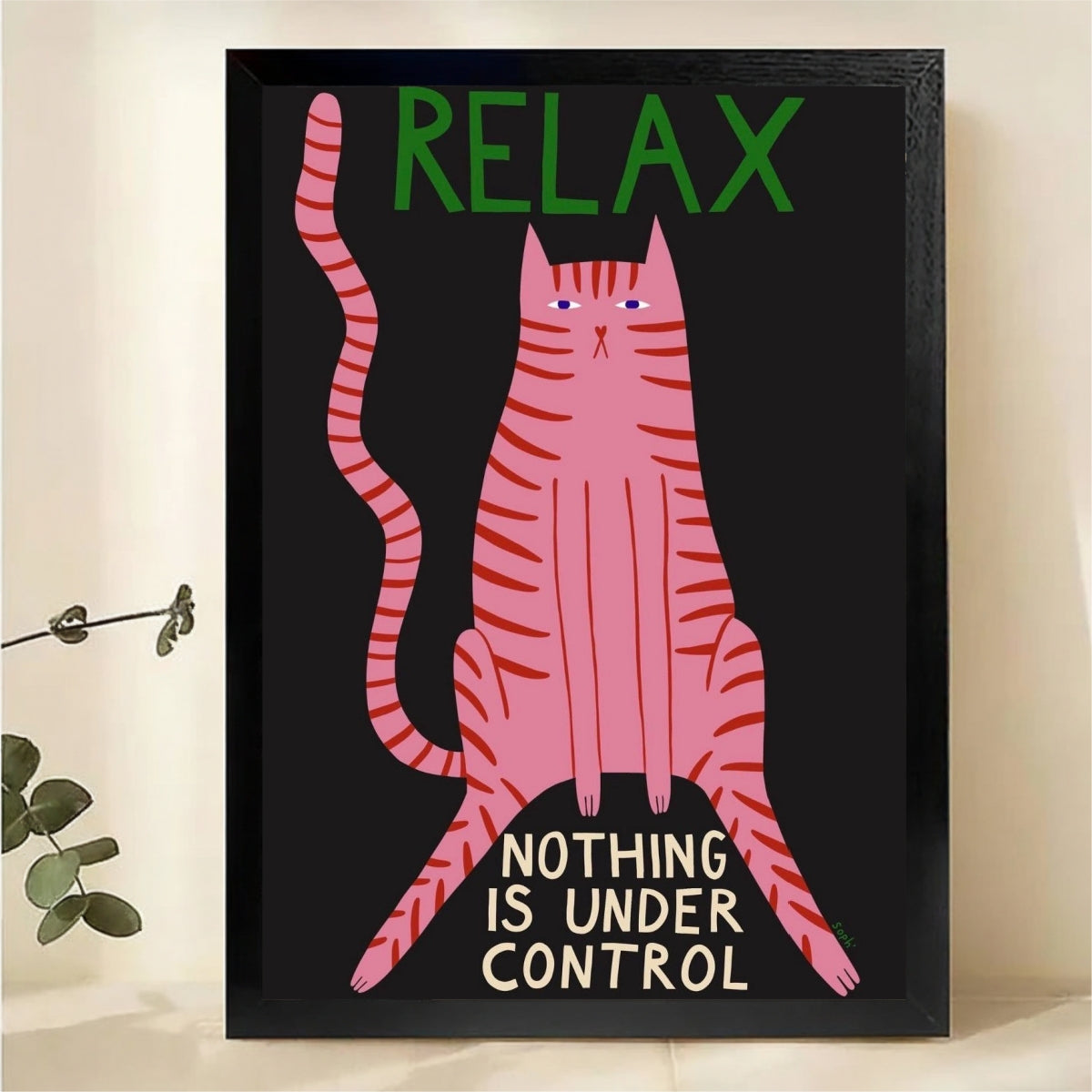 Relax Nothing is Under Control Cat Art - Funny Motivational Print|W1242