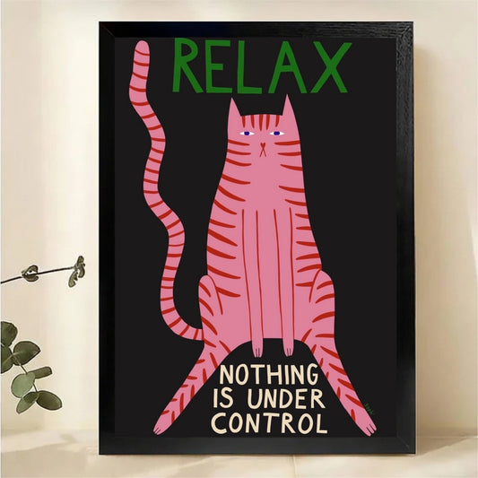 Relax Nothing is Under Control Cat Art - Funny Motivational Print|W1242