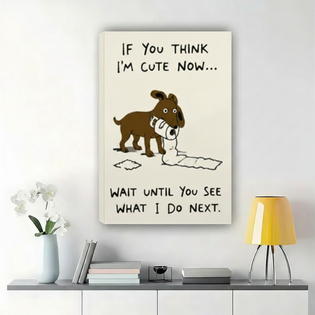 If You Think I'm Cute Now Dog Wall Art – Funny Cartoon Dog Canvas Print on Natural Wood Frame | W2313