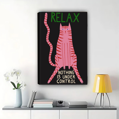 Relax Nothing is Under Control Cat Art - Funny Motivational Print|W1242