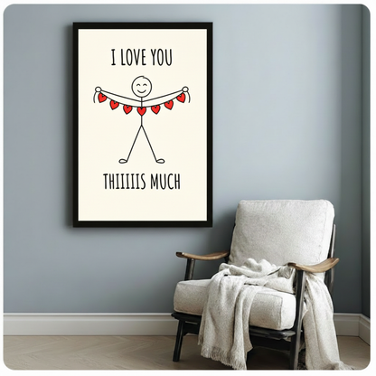 Whimsical I Love You Thiiiis Much stick figure framed poster on a light gray wall beside a white linen armchair with a draped throw blanket