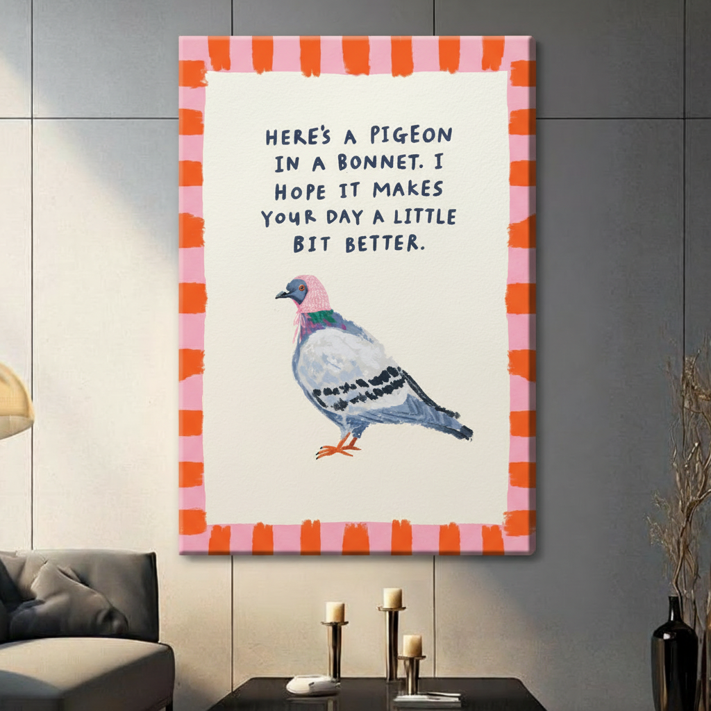 Humorous pigeon wearing pink bonnet hat with "Here's a pigeon in a bonnet" motivational quote canvas wall art print with colorful orange pink striped border hanging in a contemporary living room with dark gray tiled wall