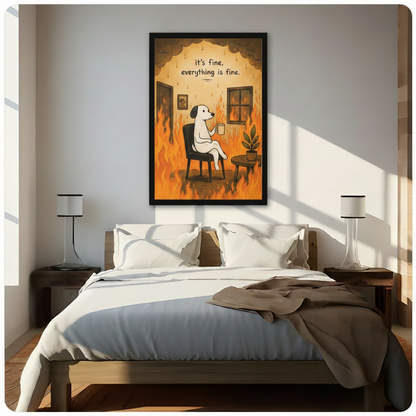 Witty internet meme inspired illustration of a serene white dog sipping coffee on a black chair in a room fully engulfed in orange flames with dark smoke ceiling drips green plant on round table and framed dog portrait on wall with it's fine everything is fine text framed wall art print hanging above a modern bedroom bed with white linen bedding, dark wood nightstands, and minimalist white table lamps