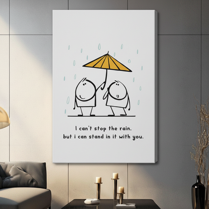 Unframed stretched canvas print of two smiling round cartoon friends holding a yellow umbrella together in teal raindrops with the uplifting quote I can't stop the rain but I can stand in it with you on a white background in a modern living room