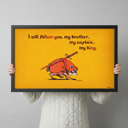 Person in a cream knit sweater holding a large horizontal black framed whimsical raccoon knight My King canvas art print with a small hunched raccoon in a red cloak charging with a long sword on its back on a vivid golden yellow background with dark red medieval hand-lettered I Will Follow You My Brother My Captain My King quote signed Killroy